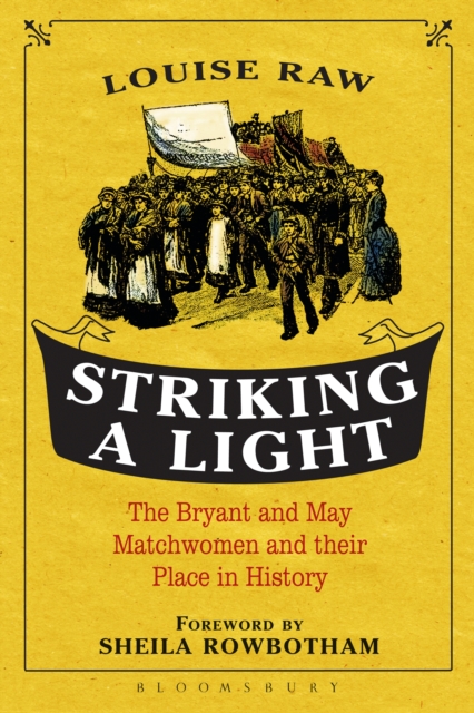 Striking a Light : The Bryant and May Matchwomen and Their Place in History, EPUB eBook