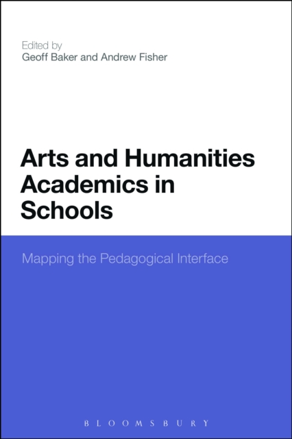 Arts and Humanities Academics in Schools : Mapping the Pedagogical Interface, PDF eBook