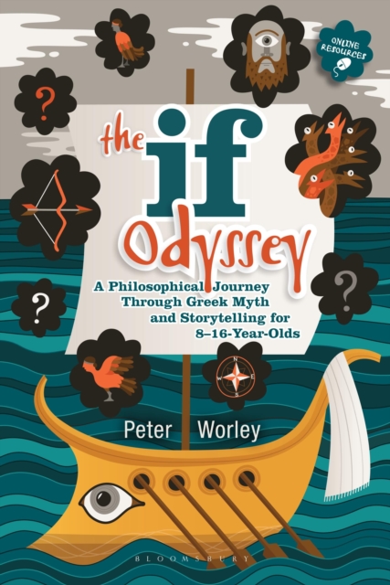 The If Odyssey : A Philosophical Journey Through Greek Myth and Storytelling for 8 - 16-Year-Olds, Paperback / softback Book