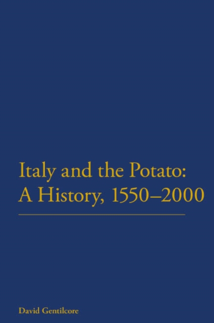 Italy and the Potato: A History, 1550-2000, PDF eBook