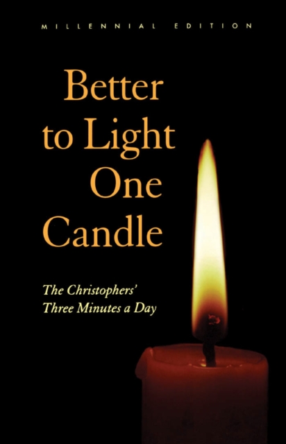 Better to Light One Candle : The Christophers' Three Minutes a Day, PDF eBook