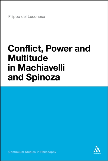 Conflict, Power, and Multitude in Machiavelli and Spinoza : Tumult and Indignation, PDF eBook