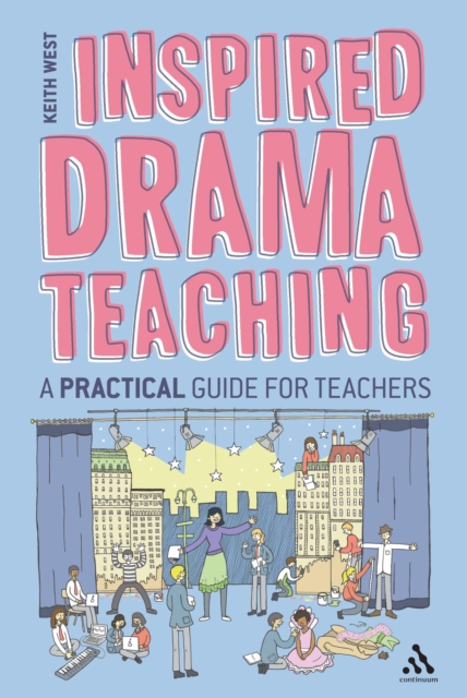 Inspired Drama Teaching : A Practical Guide for Teachers, PDF eBook