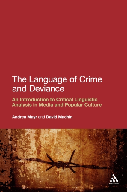 The Language of Crime and Deviance : An Introduction to Critical Linguistic Analysis in Media and Popular Culture, PDF eBook