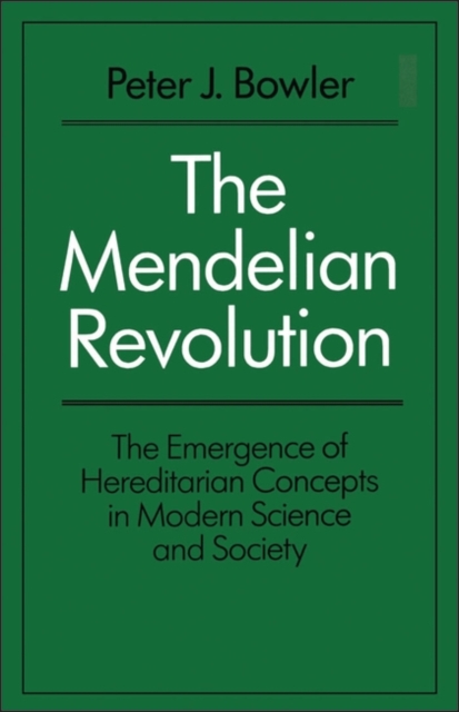 The Mendelian Revolution : The Emergence of Hereditarian Concepts in Modern Science and Society, PDF eBook