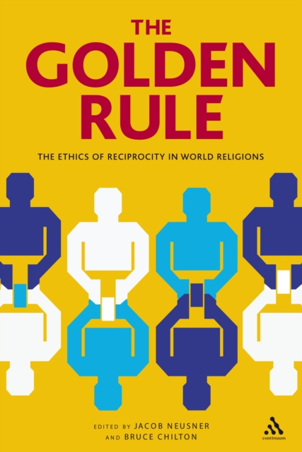 The Golden Rule : The Ethics of Reciprocity in World Religions, PDF eBook