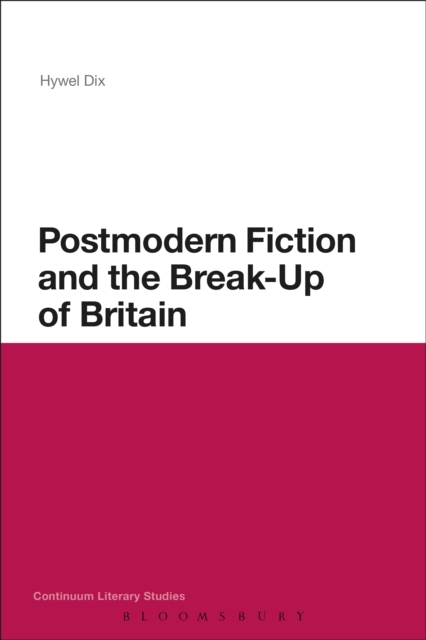 Postmodern Fiction and the Break-Up of Britain, EPUB eBook