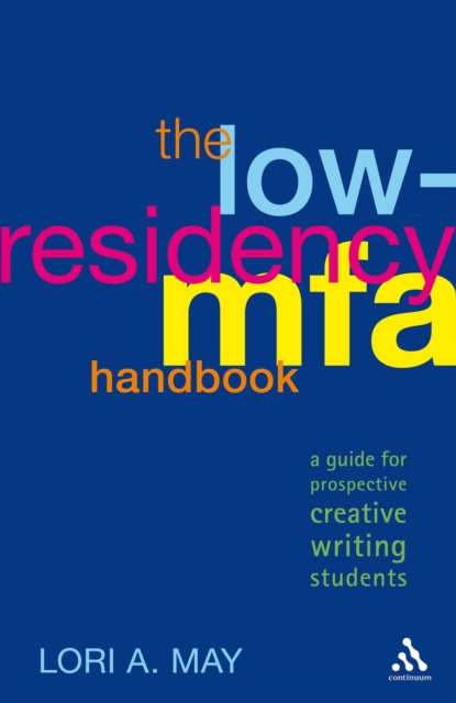 The Low-Residency MFA Handbook : A Guide for Prospective Creative Writing Students, PDF eBook