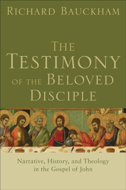 The Testimony of the Beloved Disciple : Narrative, History, and Theology in the Gospel of John, EPUB eBook