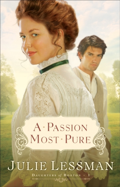 A Passion Most Pure (The Daughters of Boston Book #1) : A Novel, EPUB eBook
