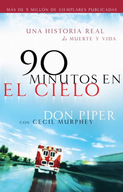 90 minutos en el cielo : Una historia real de Vida y Muerte, EPUB eBook