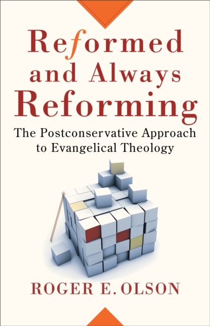 Reformed and Always Reforming (Acadia Studies in Bible and Theology) : The Postconservative Approach to Evangelical Theology, EPUB eBook