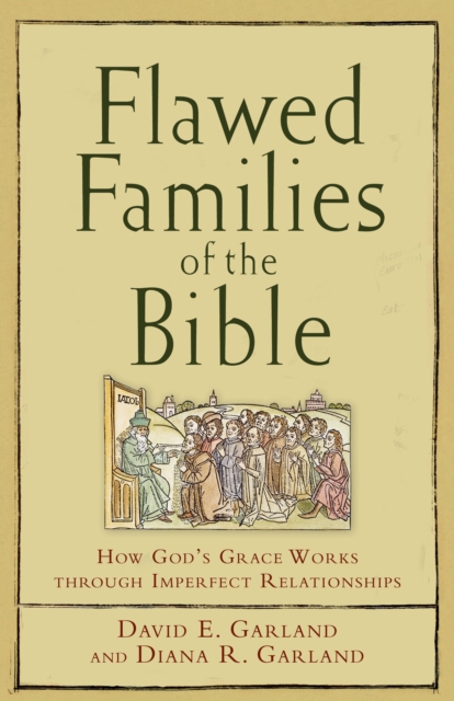 Flawed Families of the Bible : How God's Grace Works through Imperfect Relationships, EPUB eBook