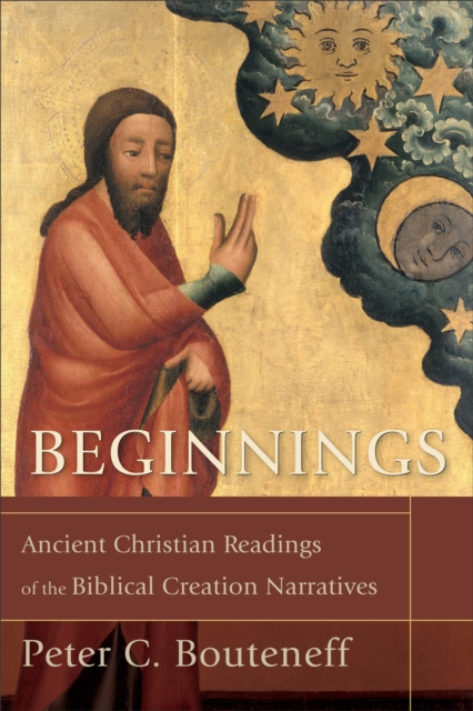 Beginnings : Ancient Christian Readings of the Biblical Creation Narratives, EPUB eBook