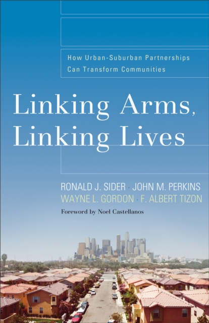Linking Arms, Linking Lives : How Urban-Suburban Partnerships Can Transform Communities, EPUB eBook