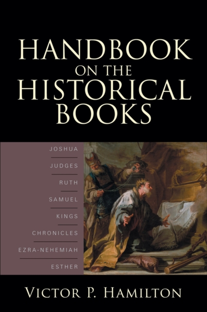 Handbook on the Historical Books : Joshua, Judges, Ruth, Samuel, Kings, Chronicles, Ezra-Nehemiah, Esther, EPUB eBook