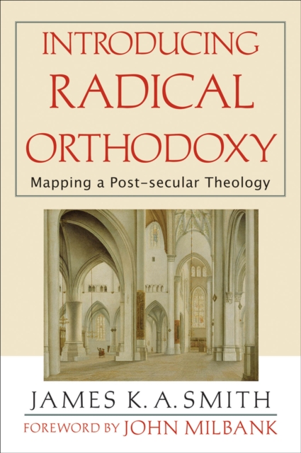 Introducing Radical Orthodoxy : Mapping a Post-secular Theology, EPUB eBook