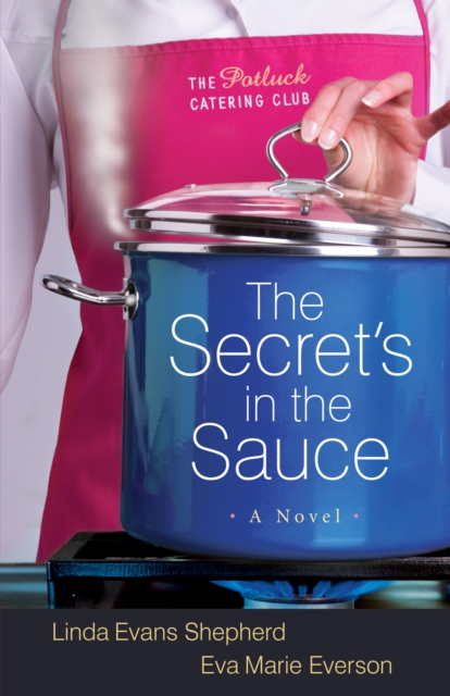 The Secret's in the Sauce (The Potluck Catering Club Book #1) : A Novel, EPUB eBook