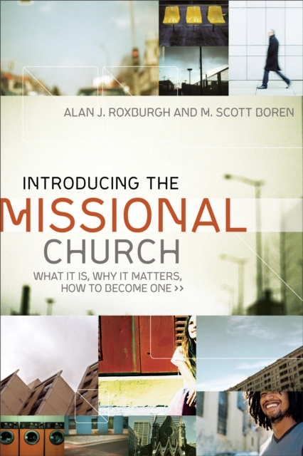 Introducing the Missional Church (Allelon Missional Series) : What It Is, Why It Matters, How to Become One, EPUB eBook