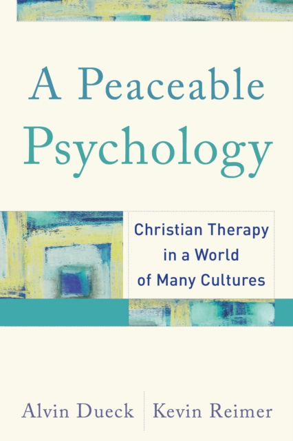 A Peaceable Psychology : Christian Therapy in a World of Many Cultures, EPUB eBook