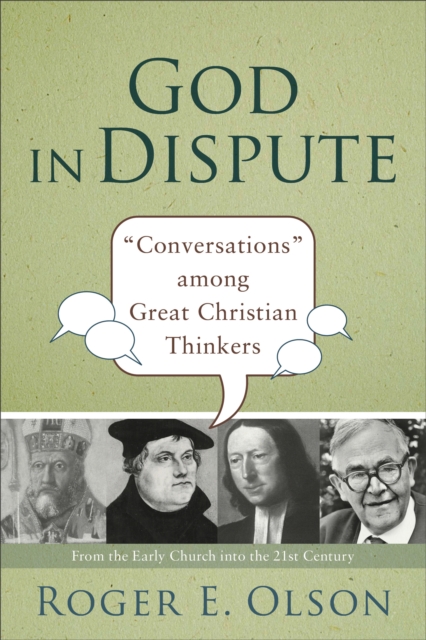 God in Dispute : "Conversations" among Great Christian Thinkers, EPUB eBook