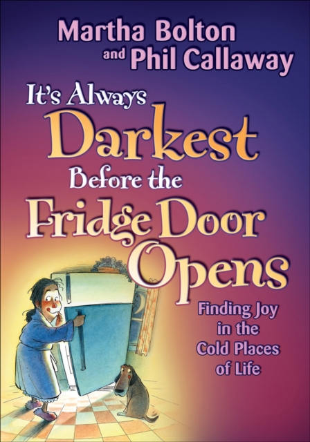It's Always Darkest Before the Fridge Door Opens : Enjoying the Fruits of Middle Age, EPUB eBook