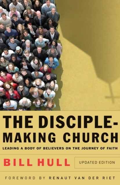 The Disciple-Making Church : Leading a Body of Believers on the Journey of Faith, EPUB eBook