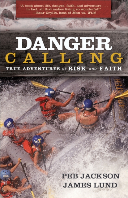 Danger Calling : True Adventures of Risk and Faith, EPUB eBook