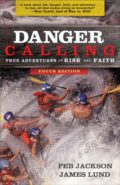 Danger Calling : True Adventures of Risk and Faith, EPUB eBook