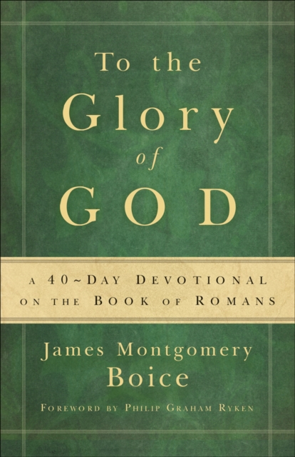 To the Glory of God : A 40-Day Devotional on the Book of Romans, EPUB eBook