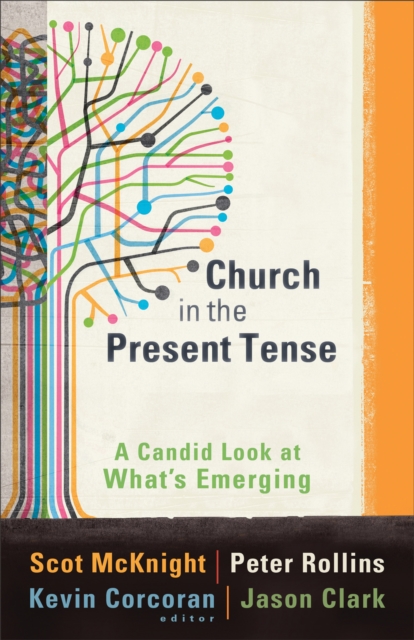 Church in the Present Tense (emersion: Emergent Village resources for communities of faith) : A Candid Look at What's Emerging, EPUB eBook