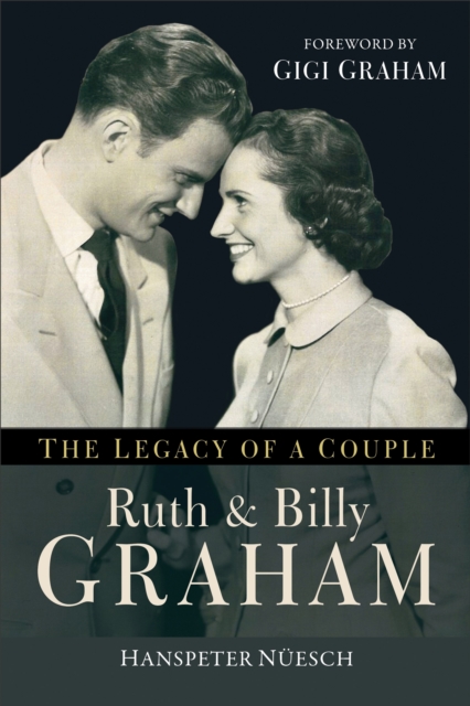 Ruth and Billy Graham : The Legacy of a Couple, EPUB eBook