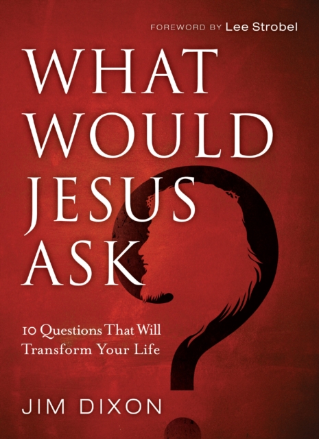 What Would Jesus Ask? : 10 Questions That Will Transform Your Life, EPUB eBook