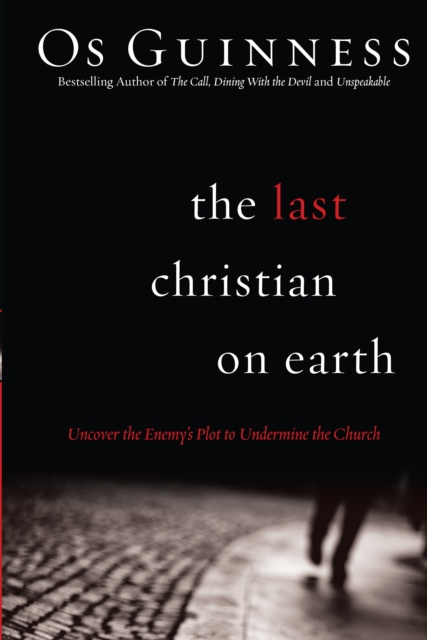 The Last Christian on Earth : Uncover the Enemy's Plot to Undermine the Church, EPUB eBook