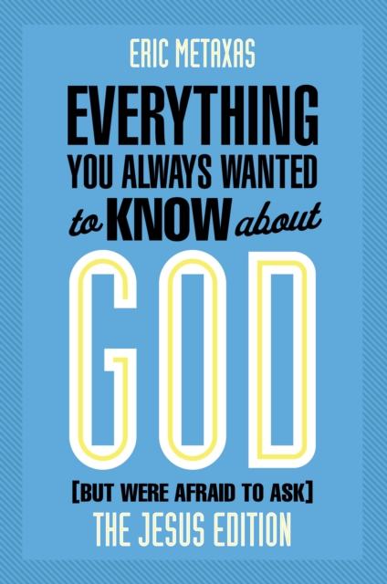 Everything You Always Wanted to Know about God (But Were Afraid to Ask) : The Jesus Edition, EPUB eBook
