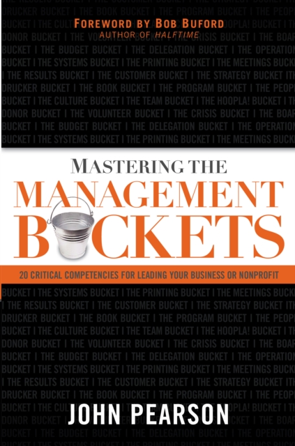 Mastering the Management Buckets : 20 Critical Competencies for Leading Your Business or Non-Profit, EPUB eBook