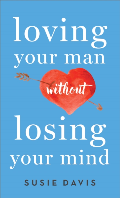 Loving Your Man Without Losing Your Mind, EPUB eBook