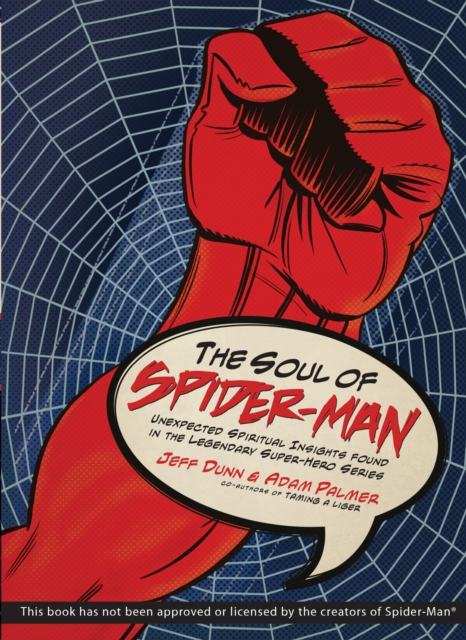 The Soul of Spider-Man : Unexpected Spiritual Insights Found in the Legendary Super-Hero Series, EPUB eBook
