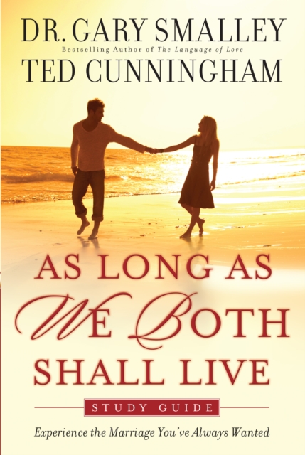 As Long As We Both Shall Live Study Guide : Experiencing the Marriage You've Always Wanted, EPUB eBook