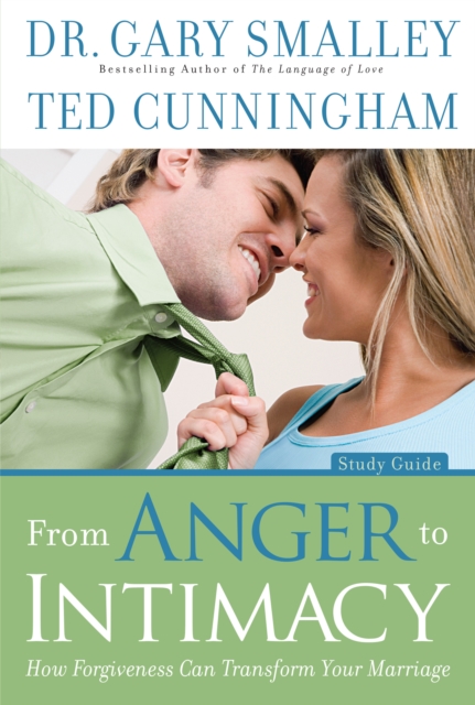 From Anger to Intimacy Study Guide : How Forgiveness can Transform Your Marriage, EPUB eBook