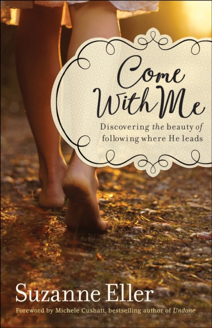 Come With Me : Discovering the Beauty of Following Where He Leads, EPUB eBook