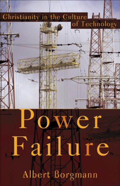 Power Failure : Christianity in the Culture of Technology, EPUB eBook