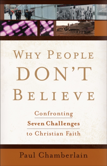 Why People Don't Believe : Confronting Seven Challenges to Christian Faith, EPUB eBook