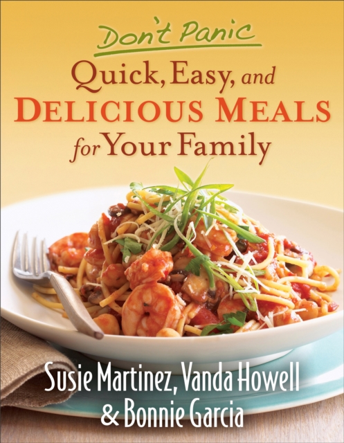 Don't Panic--Quick, Easy, and Delicious Meals for Your Family, EPUB eBook