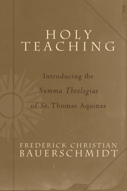 Holy Teaching : Introducing the Summa Theologiae of St. Thomas Aquinas, EPUB eBook