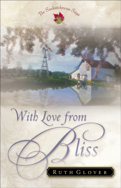 With Love from Bliss (Saskatchewan Saga Book #2), EPUB eBook