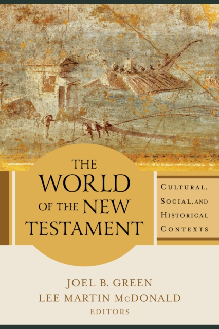 The World of the New Testament : Cultural, Social, and Historical Contexts, EPUB eBook
