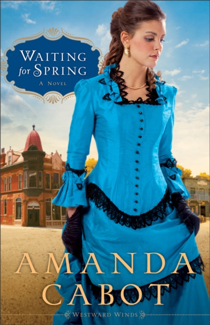 Waiting for Spring (Westward Winds Book #2) : A Novel, EPUB eBook