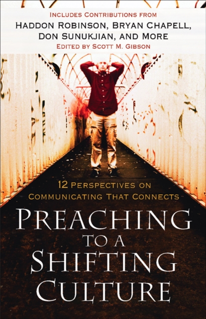 Preaching to a Shifting Culture : 12 Perspectives on Communicating that Connects, EPUB eBook