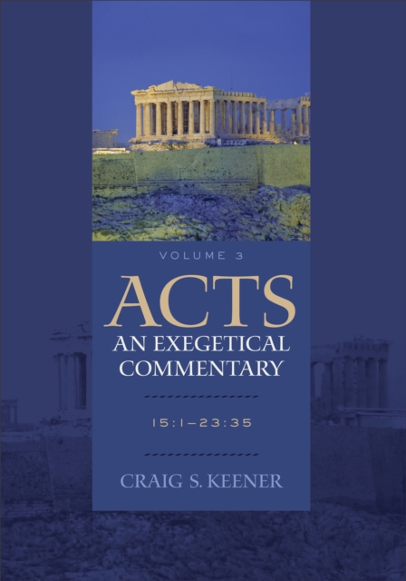 Acts: An Exegetical Commentary : Volume 3 : 15:1-23:35, EPUB eBook